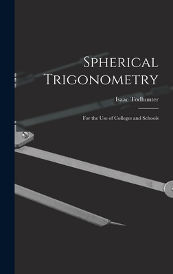 Spherical Trigonometry: For the Use of Colleges... 1015613365 Book Cover