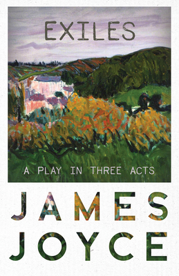 Exiles - A Play in Three Acts 1447469283 Book Cover