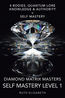 Diamond Matrix Masters: Self Mastery Level 1 1504313941 Book Cover