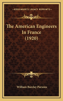 The American Engineers in France (1920) 1165056976 Book Cover