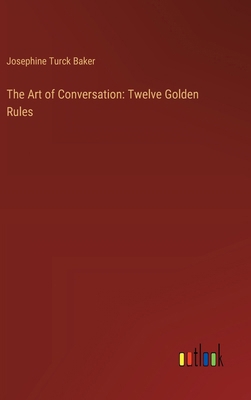 The Art of Conversation: Twelve Golden Rules 3368917579 Book Cover