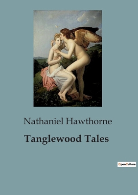 Tanglewood Tales: A Retelling of Classic Myths ... B0CMPPJBF1 Book Cover