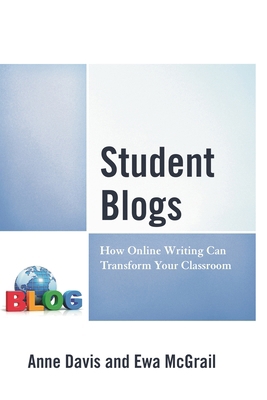 Student Blogs: How Online Writing Can Transform... 1475831714 Book Cover