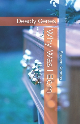 Why Was I Born: Deadly Genes B0C1J6PWS8 Book Cover