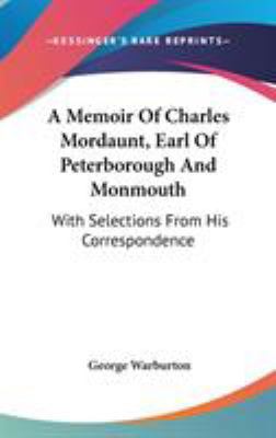 A Memoir Of Charles Mordaunt, Earl Of Peterboro... 0548217777 Book Cover