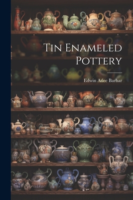 Tin Enameled Pottery 1021899984 Book Cover