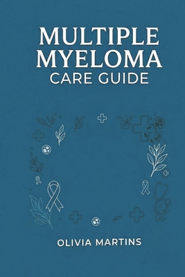 Multiple myeloma care guide B0GZJRCD31 Book Cover