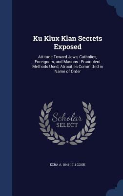 Ku Klux Klan Secrets Exposed: Attitude Toward J... 1340152665 Book Cover