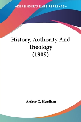 History, Authority And Theology (1909) 054858494X Book Cover