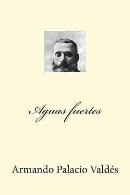 Aguas fuertes [Spanish] 1721501460 Book Cover