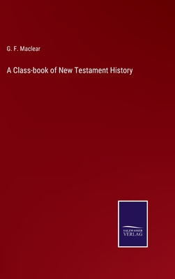 A Class-book of New Testament History 3752571136 Book Cover