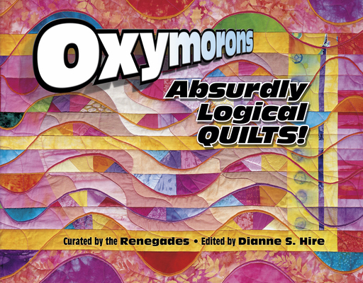 Oxymorons: Absurdly Logical Quilts 1574327542 Book Cover