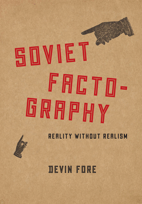 Soviet Factography: Reality Without Realism 022623486X Book Cover