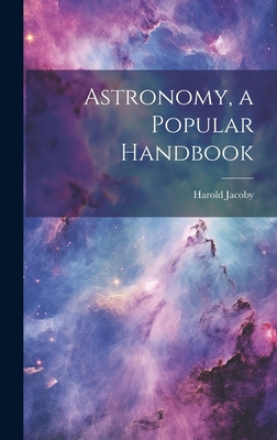 Astronomy, a Popular Handbook 1020764066 Book Cover