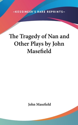 The Tragedy of Nan and Other Plays by John Mase... 0548011028 Book Cover