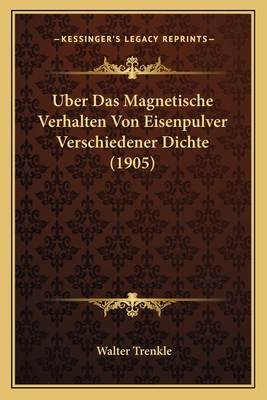 Uber Das Magnetische Verhalten Von Eisenpulver ... [German] 1167376846 Book Cover