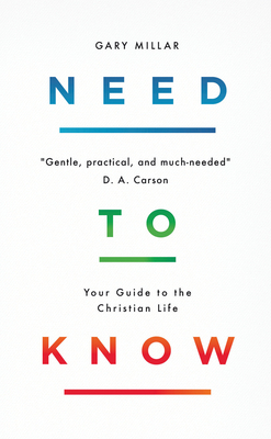 Need to Know: Your Guide to the Christian Life 1784984426 Book Cover