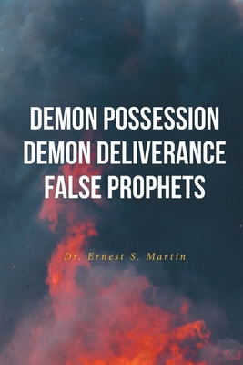 Demon Possession Demon Deliverance False Prophets 196122576X Book Cover