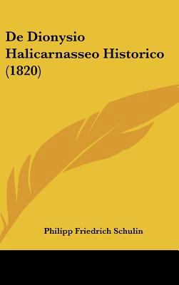 de Dionysio Halicarnasseo Historico (1820) [Latin] 1162160683 Book Cover