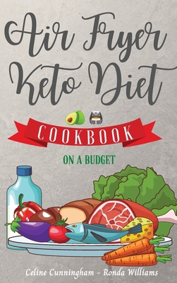 Air Fryer and Keto Diet Cookbook on a Budget: T... 1801883246 Book Cover