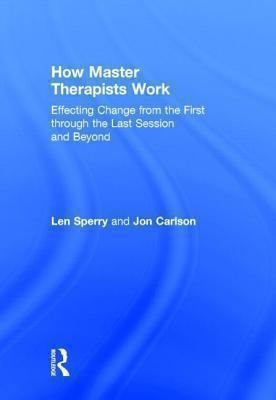 How Master Therapists Work: Effecting Change fr... 0415810469 Book Cover