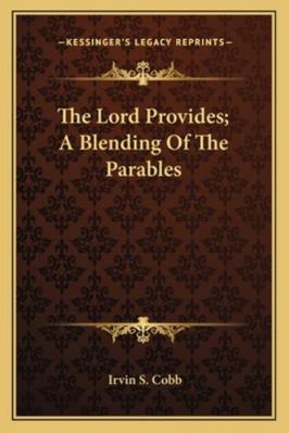 The Lord Provides; A Blending Of The Parables 1162906650 Book Cover