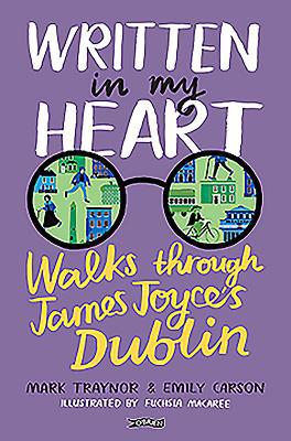 Written in My Heart: Walks Through James Joyce'... 1847178200 Book Cover