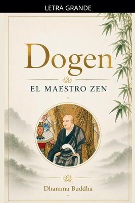 Dogen: El Maestro Zen [Spanish] [Large Print] B0GJJ3B7SH Book Cover