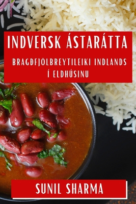 Indversk Ástarátta: Bragðfjölbreytileiki Indlan... [Icelandic] 1835507050 Book Cover