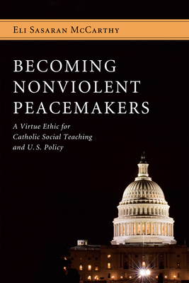 Becoming Nonviolent Peacemakers: A Virtue Ethic... 1498259200 Book Cover