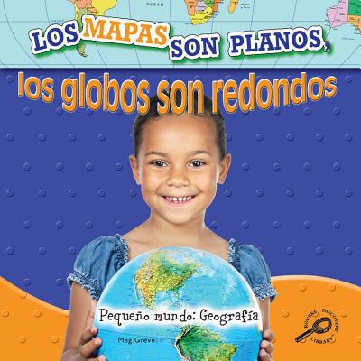 Los Mapas Son Planos, Los Globos Son Redondo: M... 160694584X Book Cover