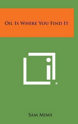 Oil Is Where You Find It 1258898373 Book Cover