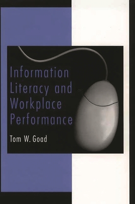 Information Literacy and Workplace Performance 1567204546 Book Cover