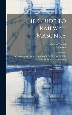 The Guide to Railway Masonry: Containing a Comp... 1020049537 Book Cover