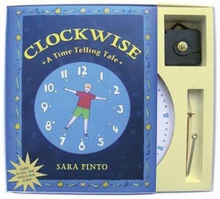 Clockwise: A Time-Telling Tale [With Clock Set] 1582346607 Book Cover