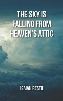 The Sky is Falling from Heaven's Attic 1727392477 Book Cover