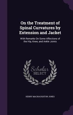 On the Treatment of Spinal Curvatures by Extens... 1358492239 Book Cover