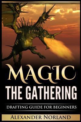 Magic The Gathering: Drafting Guide For Beginne... 1537679422 Book Cover