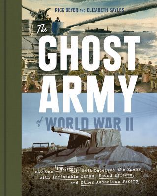 The Ghost Army of World War II: How One Top-Sec... 1616893184 Book Cover