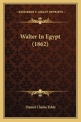 Walter In Egypt (1862) 1167206460 Book Cover
