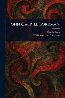 John Gabriel Borkman 1022985329 Book Cover