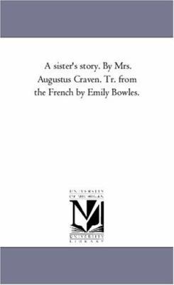 A Sister'S Story. by Mrs. Augustus Craven. Tr. ... 1425559506 Book Cover