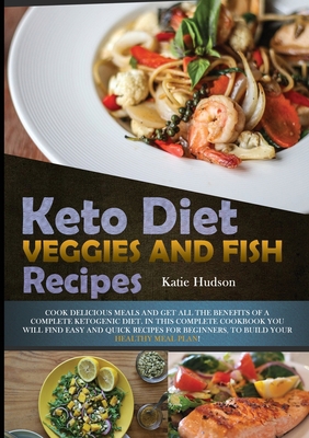 Keto Diet Veggies and Fish Recipes: Cook Delici... 1801681996 Book Cover