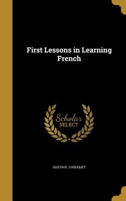 First Lessons in Learning French 136234592X Book Cover