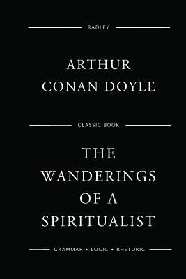 The Wanderings Of A Spiritualist 1545001820 Book Cover