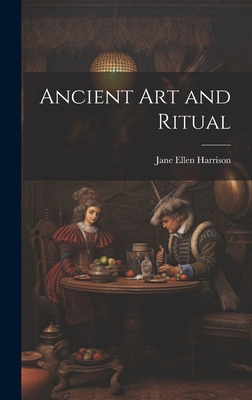 Ancient Art and Ritual 1019372710 Book Cover