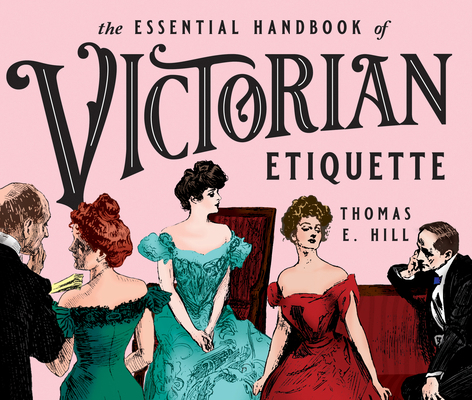 The Essential Handbook of Victorian Etiquette 0912517123 Book Cover