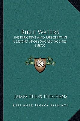 Bible Waters: Instructive And Descriptive Lesso... 1164587218 Book Cover