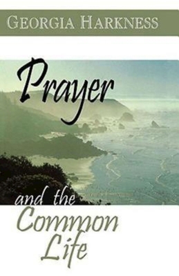 Prayer and the Common Life 0687054516 Book Cover