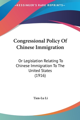 Congressional Policy of Chinese Immigration: Or... 1161775684 Book Cover